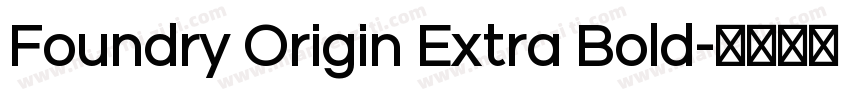 Foundry Origin Extra Bold字体转换